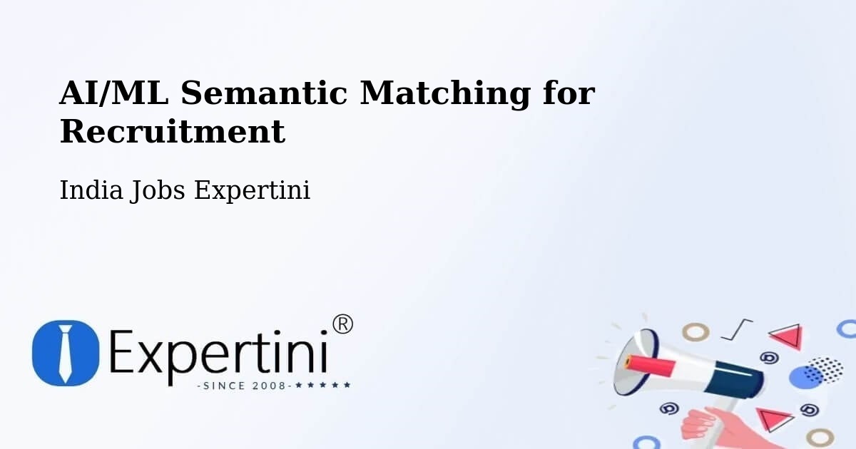 AI/ML Semantic Matching for Recruitment - India Jobs Expertini
